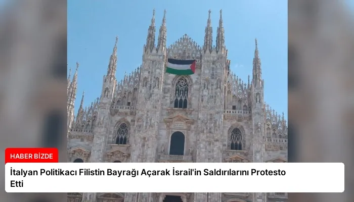 İtalyan Politikacı Filistin Bayrağı Açarak İsrail’in Saldırılarını Protesto Etti