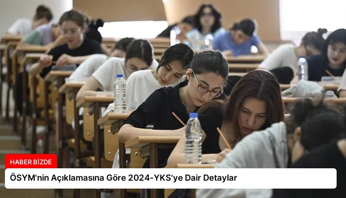ÖSYM’nin Açıklamasına Göre 2024-YKS’ye Dair Detaylar