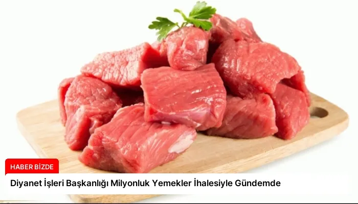 Diyanet İşleri Başkanlığı Milyonluk Yemekler İhalesiyle Gündemde