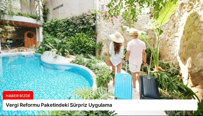 Vergi Reformu Paketindeki Sürpriz Uygulama