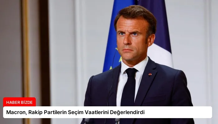 Macron, Rakip Partilerin Seçim Vaatlerini Değerlendirdi