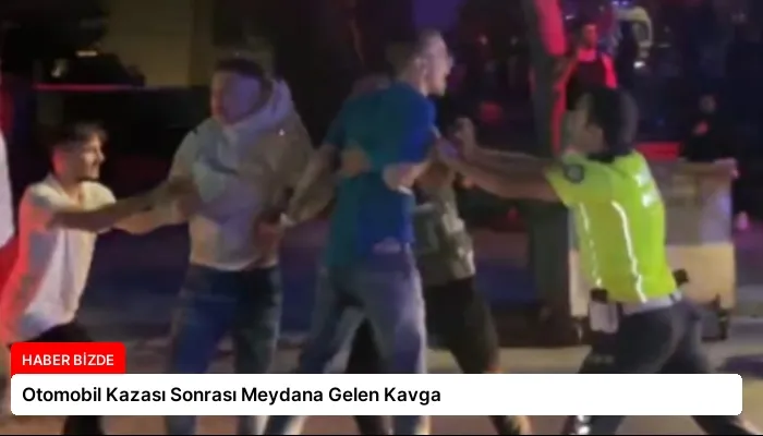 Otomobil Kazası Sonrası Meydana Gelen Kavga