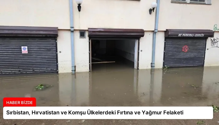 Sırbistan, Hırvatistan ve Komşu Ülkelerdeki Fırtına ve Yağmur Felaketi