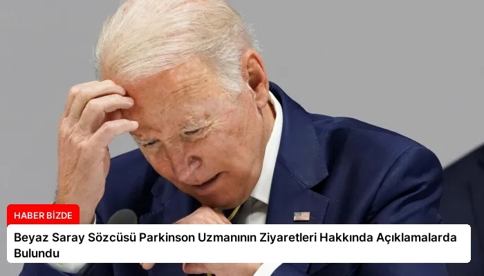 Beyaz Saray Sözcüsü Parkinson Uzmanının Ziyaretleri Hakkında Açıklamalarda Bulundu