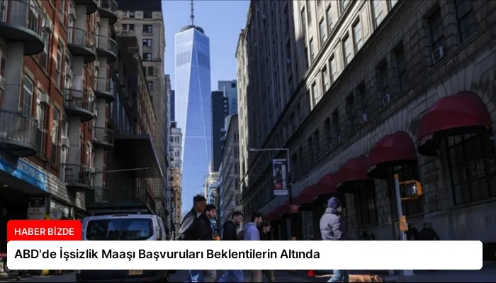 ABD’de İşsizlik Maaşı Başvuruları Beklentilerin Altında