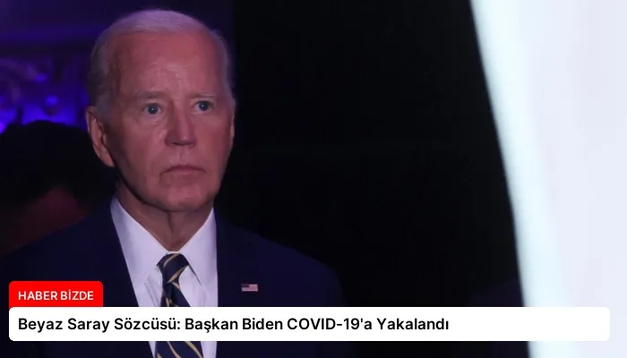 Beyaz Saray Sözcüsü: Başkan Biden COVID-19’a Yakalandı