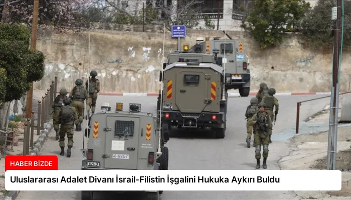 Uluslararası Adalet Divanı İsrail-Filistin İşgalini Hukuka Aykırı Buldu