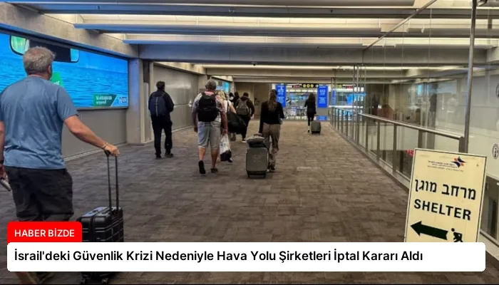 İsrail’deki Güvenlik Krizi Nedeniyle Hava Yolu Şirketleri İptal Kararı Aldı