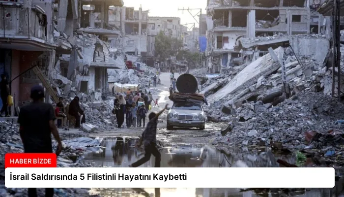İsrail Saldırısında 5 Filistinli Hayatını Kaybetti