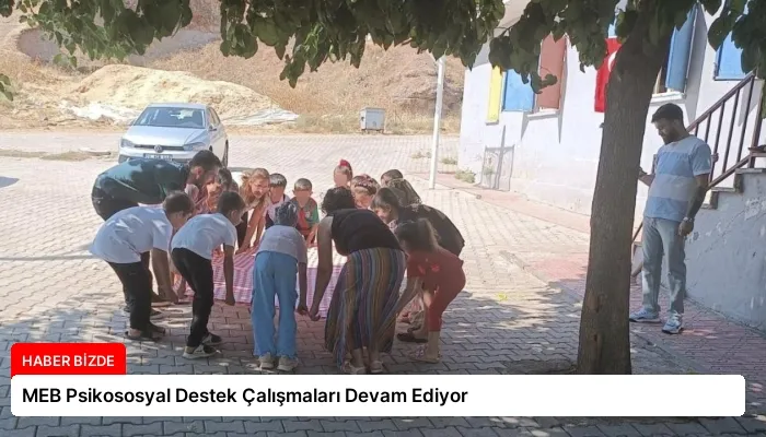 MEB Psikososyal Destek Çalışmaları Devam Ediyor