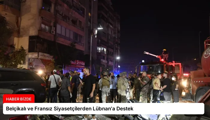 Belçikalı ve Fransız Siyasetçilerden Lübnan’a Destek