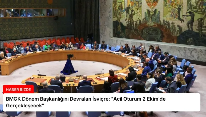 BMGK Dönem Başkanlığını Devralan İsviçre: “Acil Oturum 2 Ekim’de Gerçekleşecek”