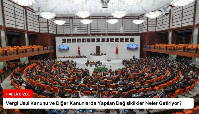 Vergi Usul Kanunu ve Diğer Kanunlarda Yapılan Değişiklikler Neler Getiriyor?