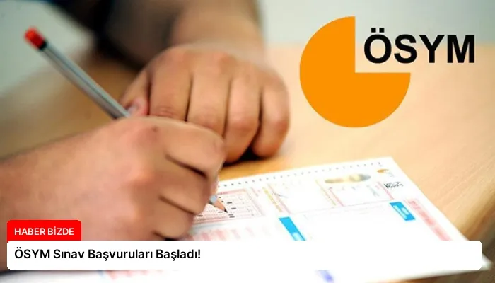 ÖSYM Sınav Başvuruları Başladı!