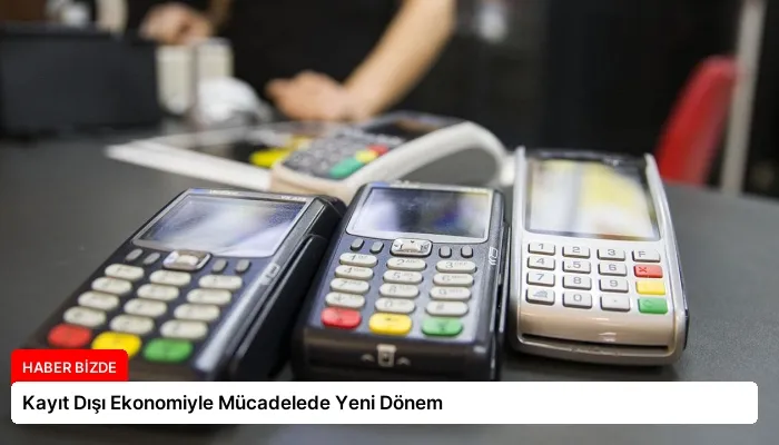Kayıt Dışı Ekonomiyle Mücadelede Yeni Dönem