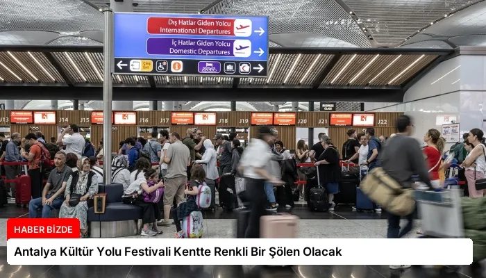 Antalya Kültür Yolu Festivali Kentte Renkli Bir Şölen Olacak