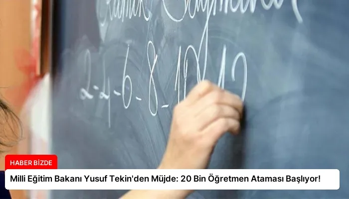 Milli Eğitim Bakanı Yusuf Tekin’den Müjde: 20 Bin Öğretmen Ataması Başlıyor!