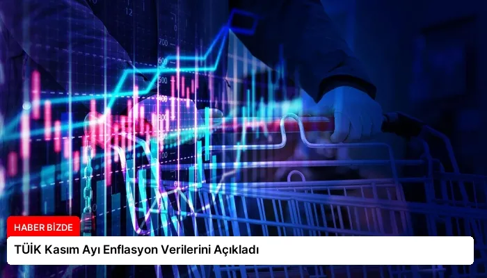 TÜİK Kasım Ayı Enflasyon Verilerini Açıkladı