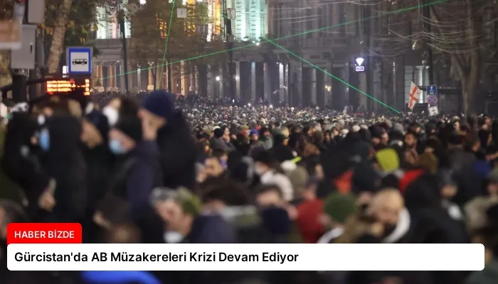 Gürcistan’da AB Müzakereleri Krizi Devam Ediyor