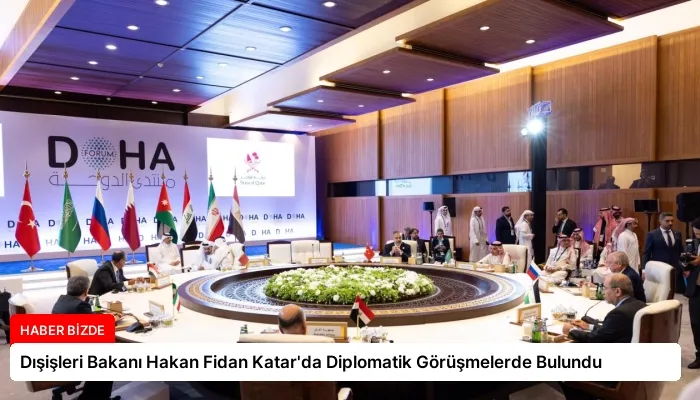 Dışişleri Bakanı Hakan Fidan Katar’da Diplomatik Görüşmelerde Bulundu