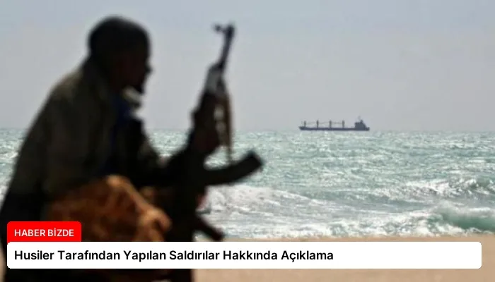 Husiler Tarafından Yapılan Saldırılar Hakkında Açıklama