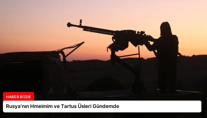 Rusya’nın Hmeimim ve Tartus Üsleri Gündemde