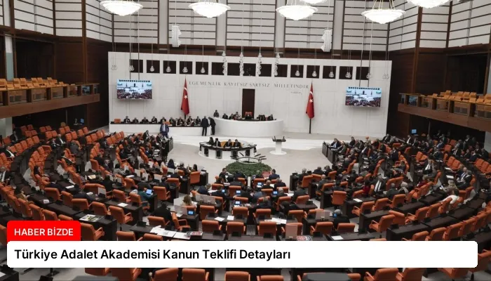 Türkiye Adalet Akademisi Kanun Teklifi Detayları
