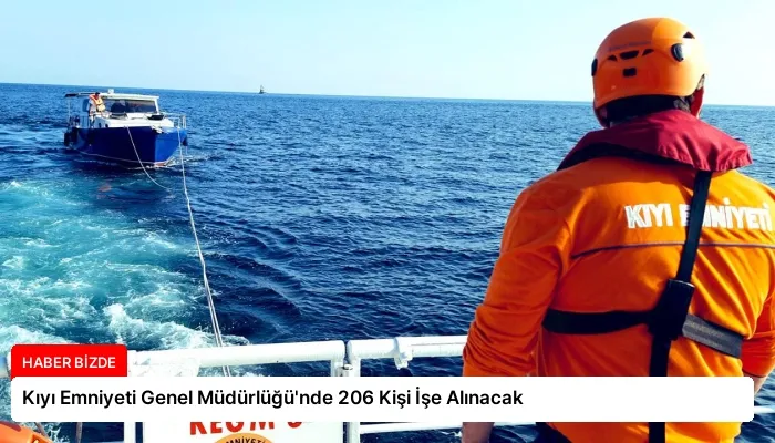 Kıyı Emniyeti Genel Müdürlüğü’nde 206 Kişi İşe Alınacak