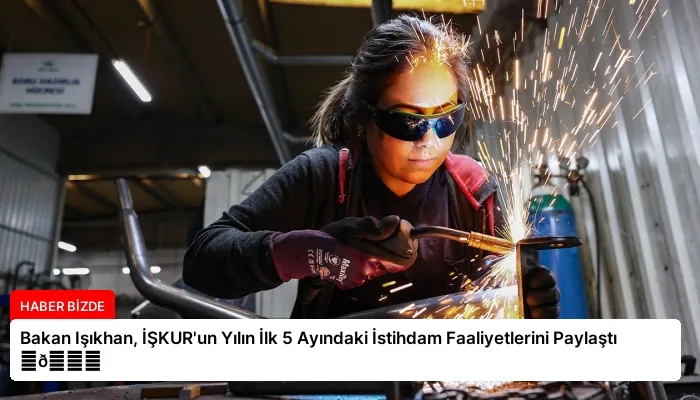 Bakan Işıkhan, İŞKUR’un Yılın İlk 5 Ayındaki İstihdam Faaliyetlerini Paylaştı ⏬👇