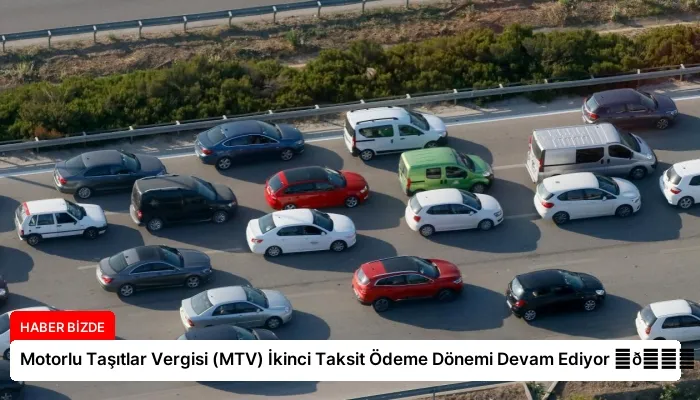 Motorlu Taşıtlar Vergisi (MTV) İkinci Taksit Ödeme Dönemi Devam Ediyor ⏬👇