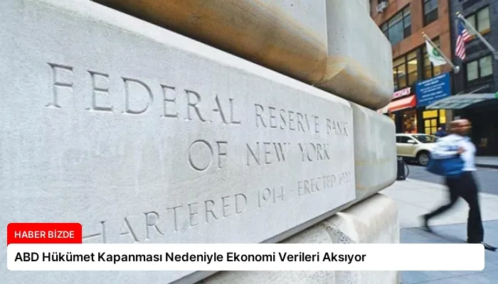 ABD Hükümet Kapanması Nedeniyle Ekonomi Verileri Aksıyor