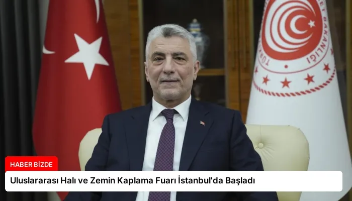 Uluslararası Halı ve Zemin Kaplama Fuarı İstanbul’da Başladı