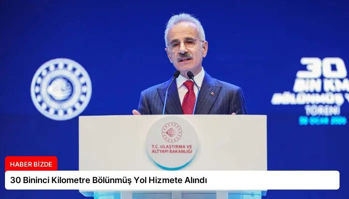 30 Bininci Kilometre Bölünmüş Yol Hizmete Alındı