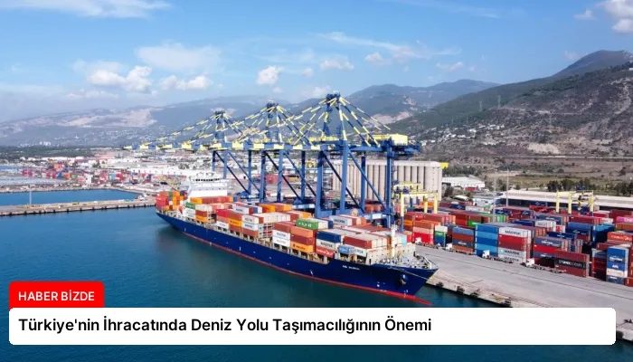 Türkiye’nin İhracatında Deniz Yolu Taşımacılığının Önemi