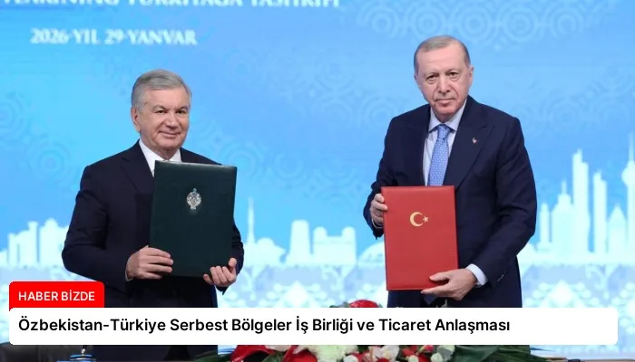 Özbekistan-Türkiye Serbest Bölgeler İş Birliği ve Ticaret Anlaşması