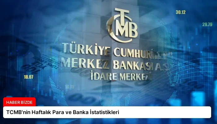 TCMB’nin Haftalık Para ve Banka İstatistikleri
