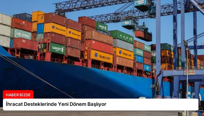 İhracat Desteklerinde Yeni Dönem Başlıyor