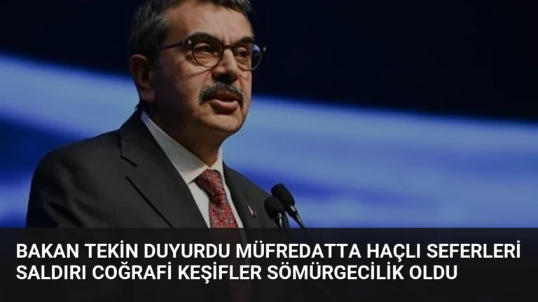 Bakan Tekin Duyurdu Müfredatta Haçlı Seferleri Saldırı Coğrafi Keşifler Sömürgecilik Oldu