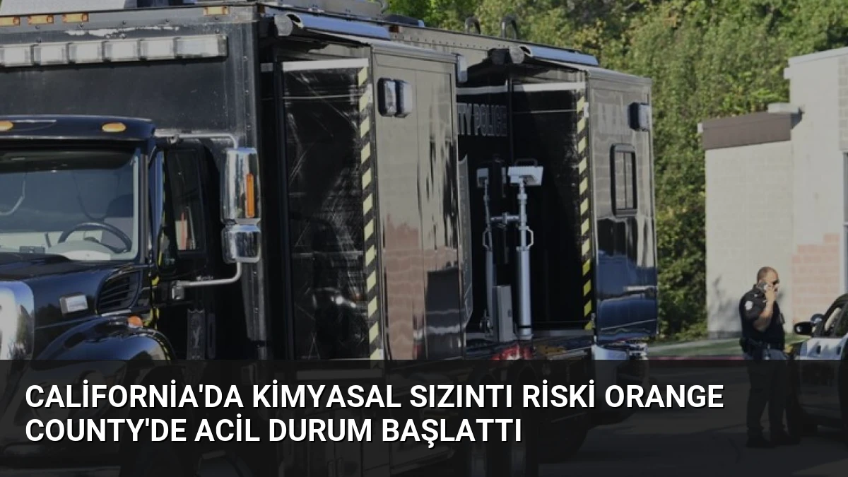 California’da Kimyasal Sızıntı Riski Orange County’de Acil Durum Başlattı