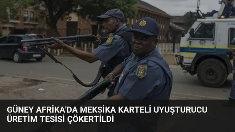 Güney Afrika’da Meksika Karteli Uyuşturucu Üretim Tesisi Çökertildi