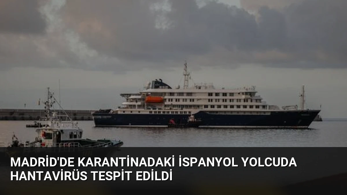 Madrid’de Karantinadaki İspanyol Yolcuda Hantavirüs Tespit Edildi