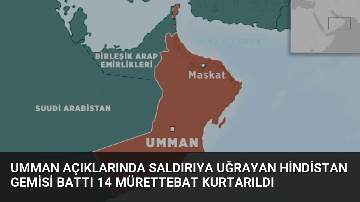 Umman Açıklarında Saldırıya Uğrayan Hindistan Gemisi Battı 14 Mürettebat Kurtarıldı