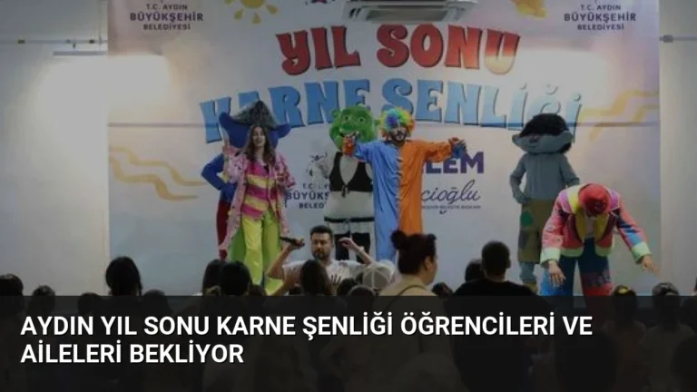 Aydın Yıl Sonu Karne Şenliği Öğrencileri ve Aileleri Bekliyor