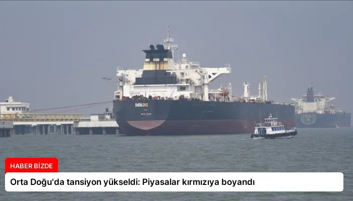 Orta Doğu’da tansiyon yükseldi: Piyasalar kırmızıya boyandı