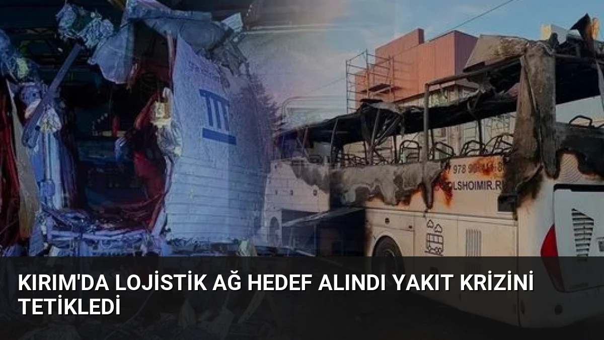 Kırım’da Lojistik Ağ Hedef Alındı Yakıt Krizini Tetikledi