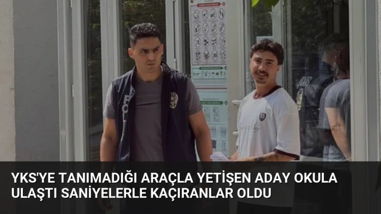 YKS’ye Tanımadığı Araçla Yetişen Aday Okula Ulaştı Saniyelerle Kaçıranlar Oldu