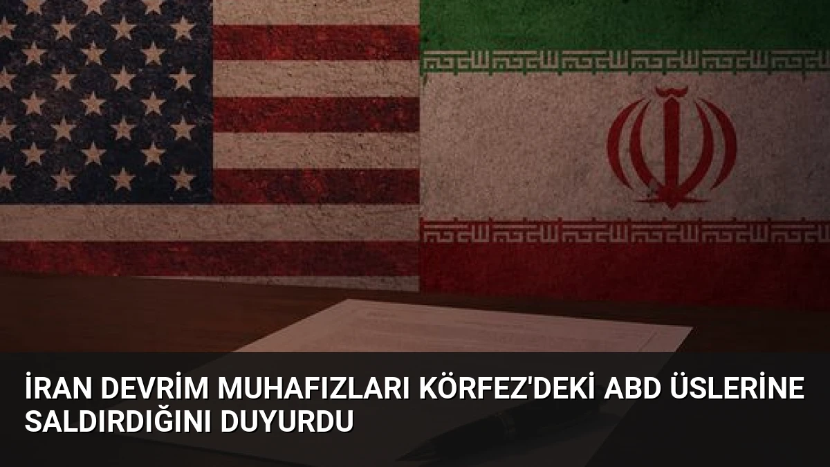 İran Devrim Muhafızları Körfez’deki ABD Üslerine Saldırdığını Duyurdu