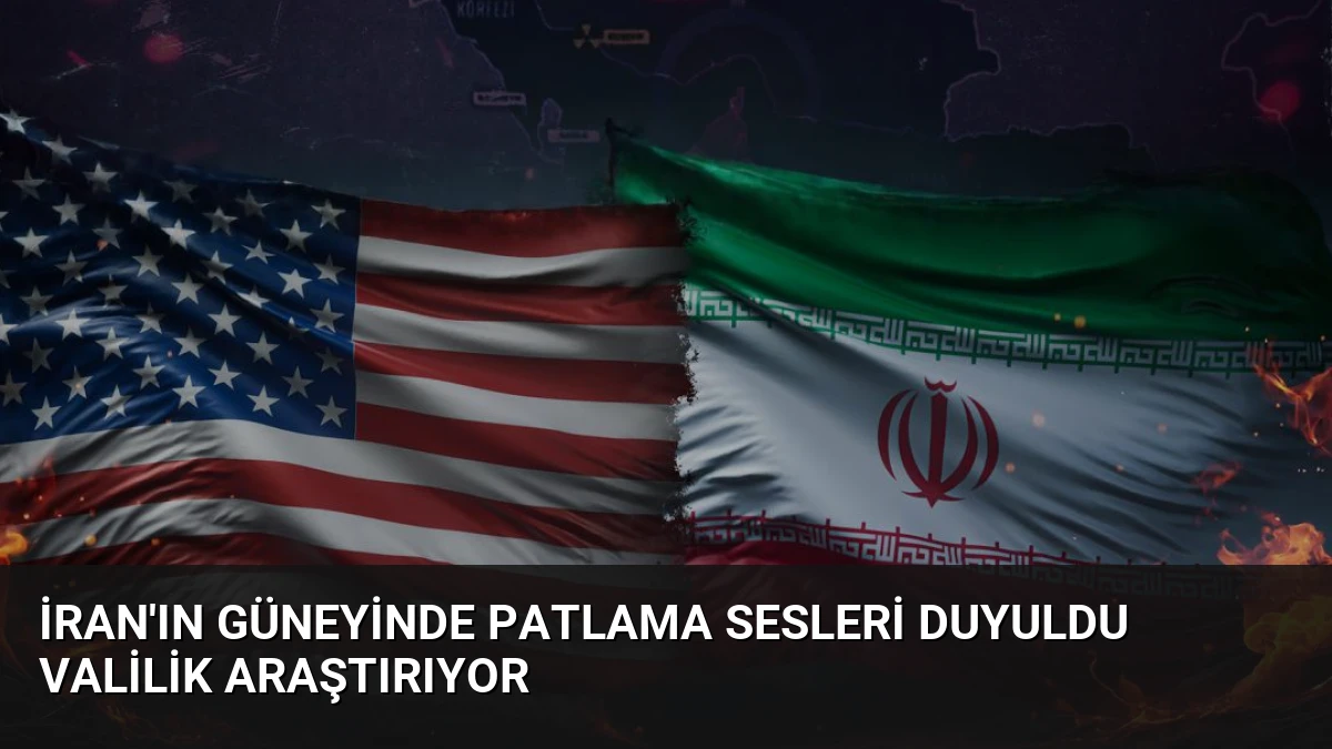 İran’ın Güneyinde Patlama Sesleri Duyuldu Valilik Araştırıyor