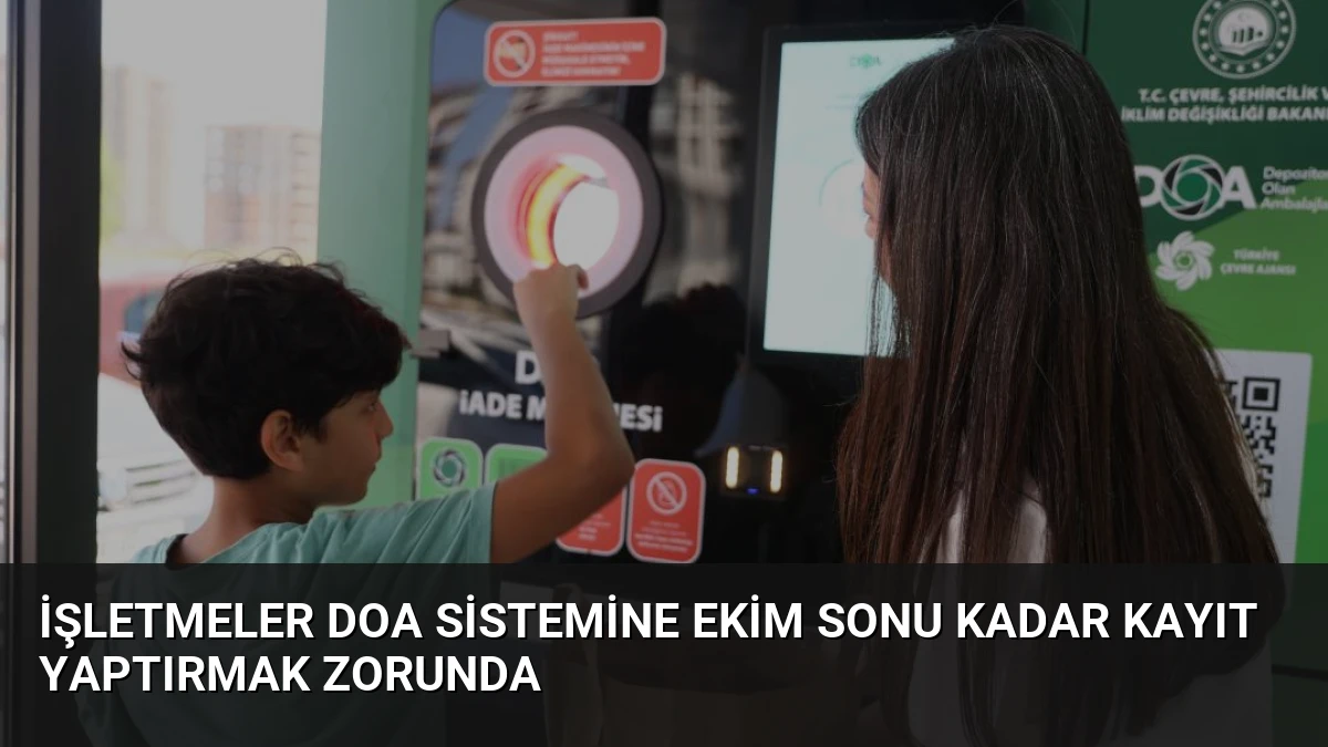 İşletmeler DOA Sistemine Ekim Sonu Kadar Kayıt Yaptırmak Zorunda