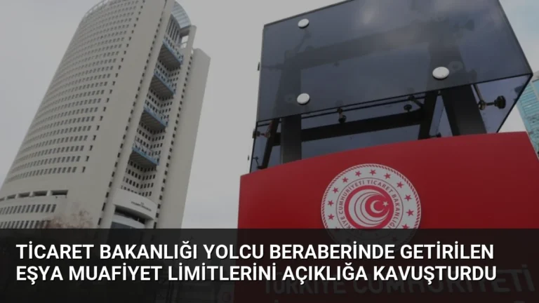 Ticaret Bakanlığı Yolcu Beraberinde Getirilen Eşya Muafiyet Limitlerini Açıklığa Kavuşturdu